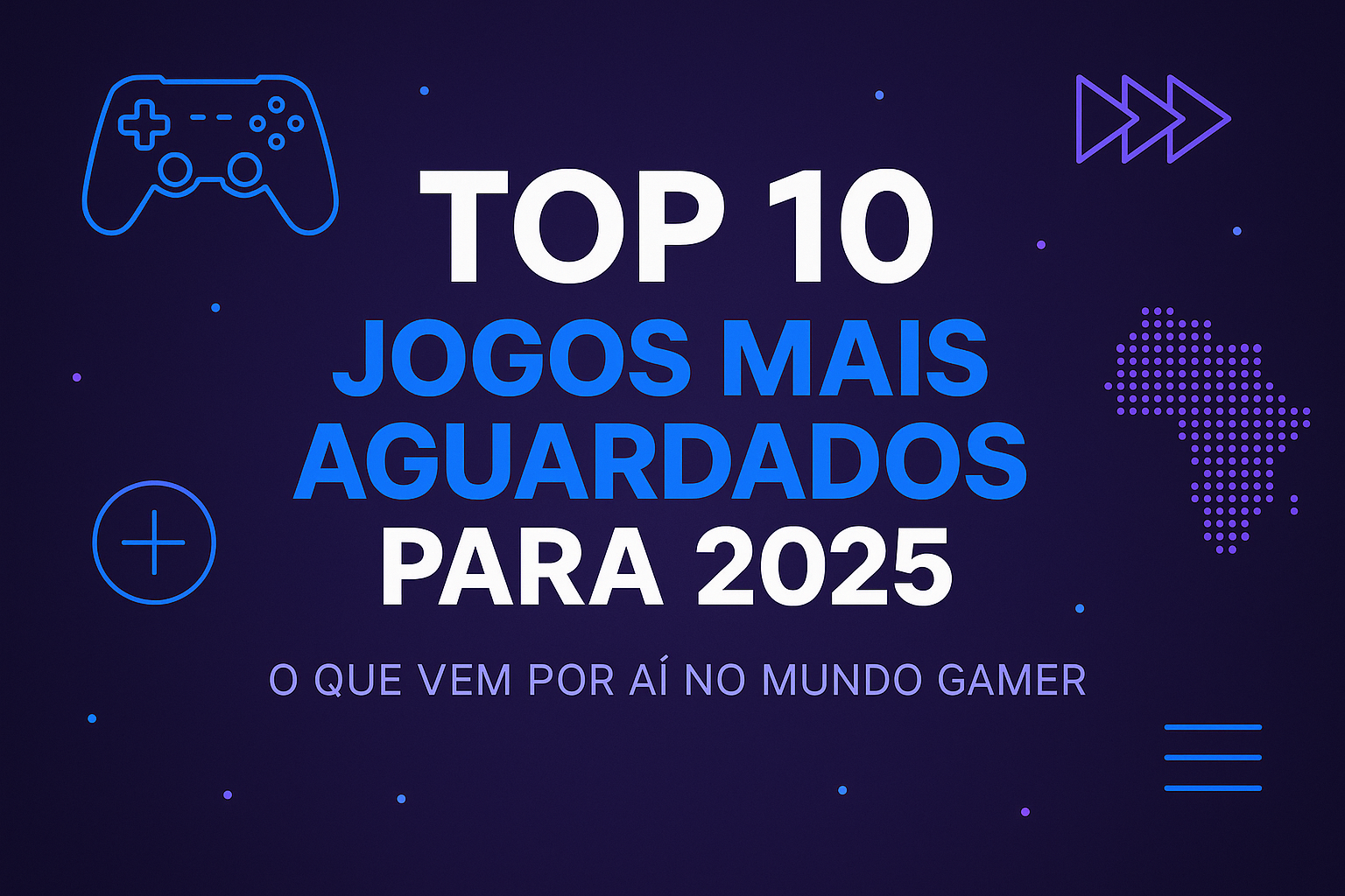 Top 10 Jogos Mais Aguardados para 2025: O Que Vem por Aí no Mundo Gamer